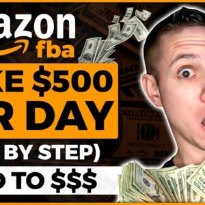 How to Make $500 Per Day On Amazon From SCRATCH In 2022 For Beginners